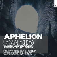 Seren pres. Aphelion Radio 041 - Hour 2 (October 29, 2020) by Aphelion Radio