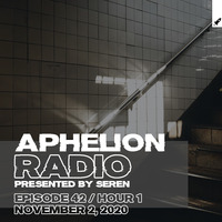 Seren pres. Aphelion Radio 042 - Hour 1 by Aphelion Radio