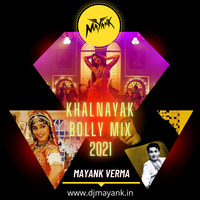 Khalnayak Bolly Mix 2021 - Mayank Verma by Mayank Verma