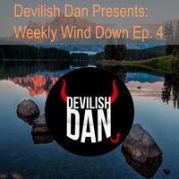 Devilish Dan Presents: Weekly Wind Down Ep. 4 by Devilish Dan