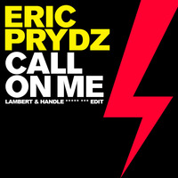 Eric Prydz - Call On Me (Lambert &amp; Handle ***** *** Edit) by Lambert & Handle