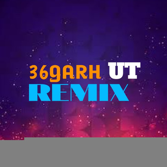 36garh ut remix
