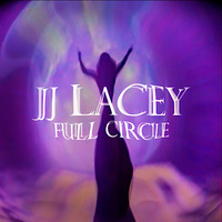 JJ LACEY Full Circle by Rebirth Radio