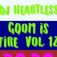 GQOM IS FIRE VOL. 12  [ MIXED BY DJ HEARTLESS ] 2020 by DJ HEARTLESS