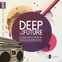 Styxx - Deep is the Future (Vol.30) by Styxx