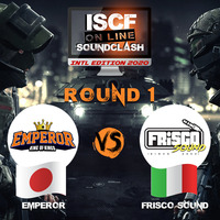 ISCF ON LINE SOUND CLASH 20-INTL.EDITION-*ROUND1* EMPEROR (JP) vs FRISCO SOUND (IT) by ISCF ARCHIVE