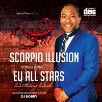 Lenny Khiran presents SCORPIO ILLUSION Otunba K-One EU ALL-STARS Birthday Bash MIXTAPE feat DJ BOBBY Manchesters Finest by Otunba K-One