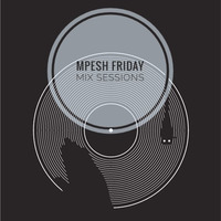 Mpesh - Friday Mix Session #15_27.04.2024 by Friday Mixes by Mpesh Mkhwanazi