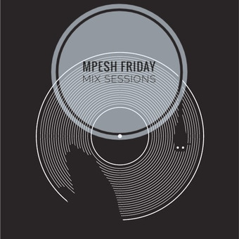 Friday Mixes by Mpesh Mkhwanazi