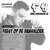 Funkhauser - Feest Op De Dansvloer Podcast Vol.13 (Schaamteloze editie) by Funkhauser - FH Records