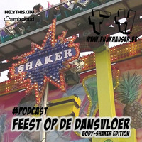Funkhauser - Feest Op De Dansvloer Podcast Vol.17 (Body-Shaker edition) by Funkhauser - FH Records