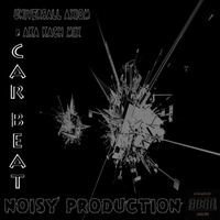 Noisy Production - Car Beat (UniversAll Axiom aka Kach Mix &amp; Re Mixing Tracks) by @UniverseAxiom .LaBeL.