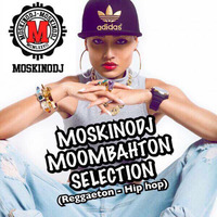 MOSKINODJ MOOMBAHTON selection by moskinodj