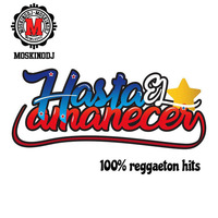 HASTA EL AMANECER PARTY 100% reggaeton hits by moskinodj