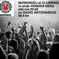 MOSKINODJ radioshow at CLUBBING on RADIO ANTENNA SUD 98.9 FM episode IV by moskinodj