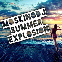 MOSKINODJ summer explosion by moskinodj