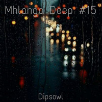 Dipsowl - Mhlanga Deep #15 by Dipsowl