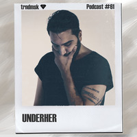trndmsk Podcast #61 - UNDERHER by trndmsk