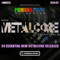 MX033: The METALCORE MIXTAPE 202407 by Pomona Rocks