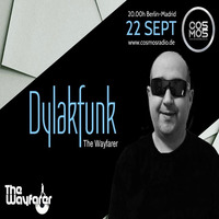 THE WAYFARER #32 - HOSTED BY DR.OXIDO (GUEST MIX DYLAKFUNK) @Cosmosradio.de by THE WAYFARER