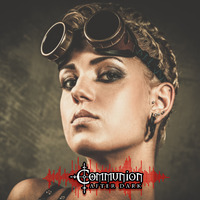 Communion After Dark - New Dark Electro, Industrial, Darkwave, Synthpop, Goth - June 20th, 2022 by Communion After Dark