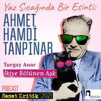 #34 Turgay Anar Anlatıyor: &quot;İkiye Bölünen Aşk&quot; by Sanat Kritik