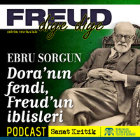 #2 Ebru Sorgun Anlatıyor: &quot;Dora'nın Fendi, Freud'un İblisleri&quot; by Sanat Kritik