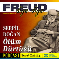 #16 Serpil Doğan Anlatıyor: &quot;Freud'un Kuramında Ölüm Dürtüsü&quot; by Sanat Kritik