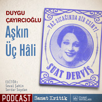#8 Duygu Çayırcıoğlu Anlatıyor: &quot;Aşkın Üç Hâli&quot; by Sanat Kritik
