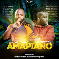 AMAPIANO (DRIVE THRU' meets MANYATTA) - DJ DOLPHIN x MIKE MUEMA by Dolphinthedj