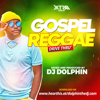 GOSPEL REGGAE DRIVE THRU - DJ DOLPHIN by Dolphinthedj