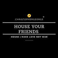 House Your Friends #1 Mixed by ChristopherGeorge by House Your Friends