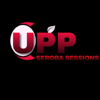 UPP SEROBA SESSIONS (Ep 02) mixed by. BuxidoDj by UPP SEROBA SESSIONS