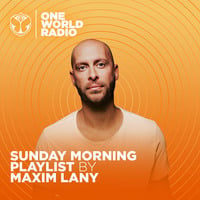 Maxim Lany - One World Radio Sunday Morning Playlist 045 by KEXXX FM Radio| BEST ELECTRONIC DANCE MIXESS