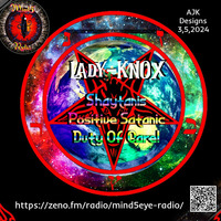 Lady-KNOX @ Mind5EyE-Radio - Shaytanis Positive Satanic Duty Of Care- -ProductionsAJK666 3524. by Lady-KNOX
