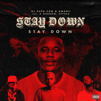 DJ Supa CDQ &amp; Amarii (Feat. K. Darrow, Stickx) - Stay Down by Supa CDQ