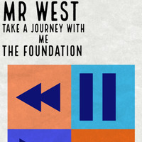 MR West - Take A Journey With Me (The Foundation) by MRWest_IAMMusic