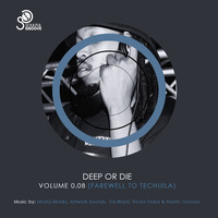 Deep Or Die Mix0.08 (Farewell To Techuila) Mixed by SirVega_ZA by SirVega ZA