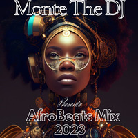 AfroBeats Mix 2023 by Monte The DJ