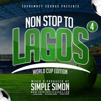 Non-Stop To Lagos Vol 4 - World Cup Edition by supremacysounds