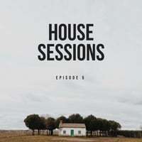 House Sessions - Episode Five by Tim Clansey