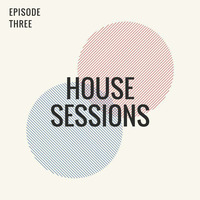 House Sessions Episode Three by Tim Clansey