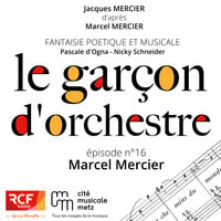 le Garçon d'orchestre : l'auteur, Marcel Mercier by RCF Jerico Moselle
