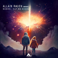 Sasha - Cut Me Down (Allain Rauen Remix) [Analogik Records] by ALLAIN RAUEN