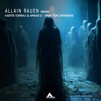 Kastis Torrau &amp; Arnas D - Pray For Darkness (Allain Rauen Remix) [Analogik Records] by ALLAIN RAUEN
