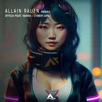 Attica Feat Mara - Cyber Girl (Allain Rauen Remix) [Analogik Records] by ALLAIN RAUEN
