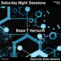 Bass-T Vernunft @ Saturday Night Sessions (13.03.2021) by Electronic Beatz Network