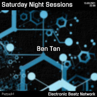 Ben Ten @ Saturday Night Sessions (13.03.2021) by Electronic Beatz Network