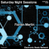Florian Martin @ Saturday Night Sessions (20.03.2021) by Electronic Beatz Network