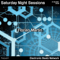 Florian Martin @ Saturday Night Sessions (27.03.2021) by Electronic Beatz Network